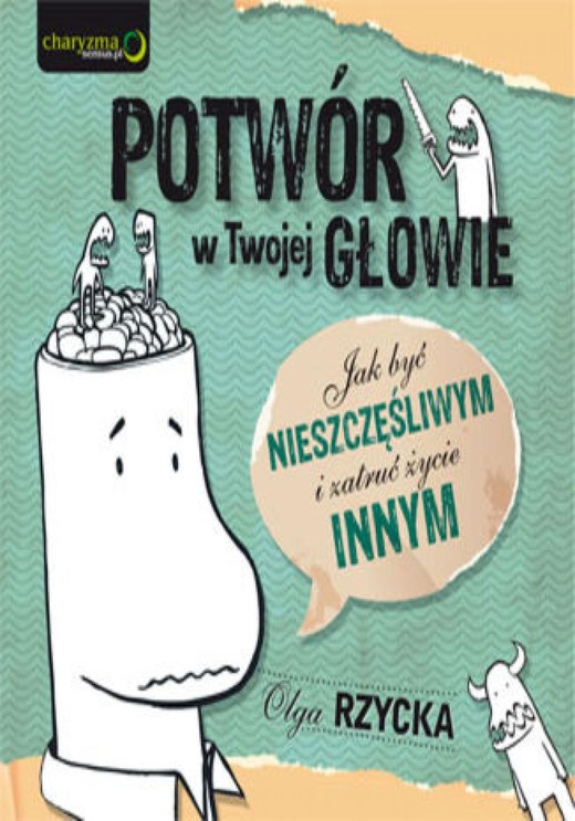 okładka Potwór w Twojej głowie. Jak być nieszczęśliwym i zatruć życie innym ebook | epub, mobi, pdf | Olga Rzycka