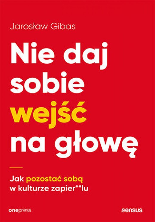 okładka Nie daj sobie wejść na głowę. Jak pozostać sobą w kulturze zapier**lu ebook | epub, mobi, pdf | Jarosław Gibas