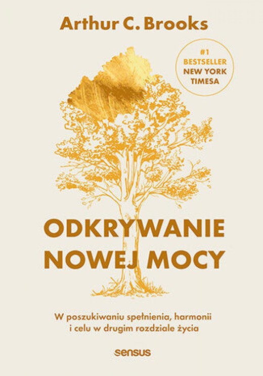 okładka Odkrywanie nowej mocy. W poszukiwaniu spełnienia, harmonii i celu w drugim rozdziale życia ebook | epub, mobi, pdf | Arthur C. Brooks
