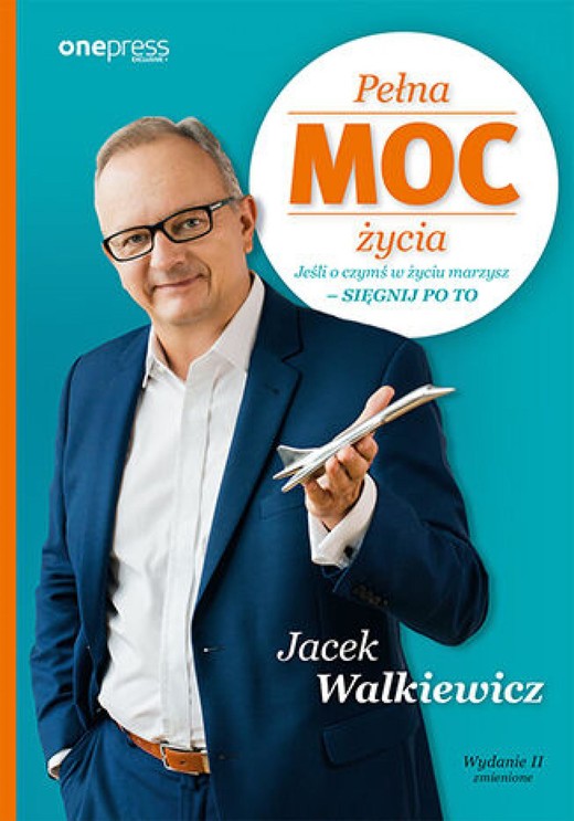 okładka Pełna MOC życia. Jeśli o czymś w życiu marzysz - sięgnij po to. Wydanie II zmienione ebook | epub, mobi, pdf | Jacek Walkiewicz