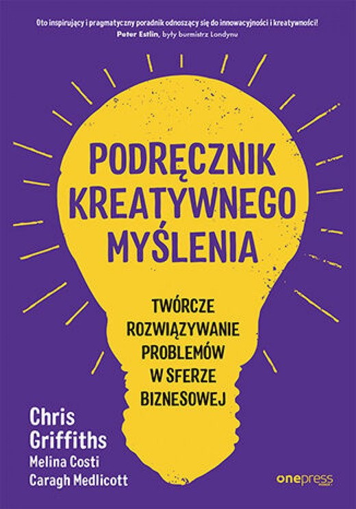 okładka Podręcznik kreatywnego myślenia. Twórcze rozwiązywanie problemów w sferze biznesowej ebook | epub, mobi, pdf | Chris Griffiths, Melina Costi, Caragh Medlicott