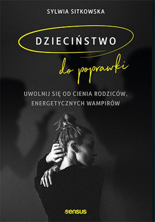 okładka Dzieciństwo do poprawki. Uwolnij się od cienia rodziców, energetycznych wampirów ebook | epub, mobi, pdf | Sylwia Sitkowska
