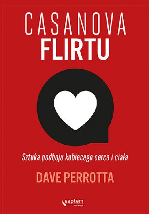 okładka Casanova flirtu. Sztuka podboju kobiecego serca i ciała ebook | epub, mobi, pdf | Dave Perrotta