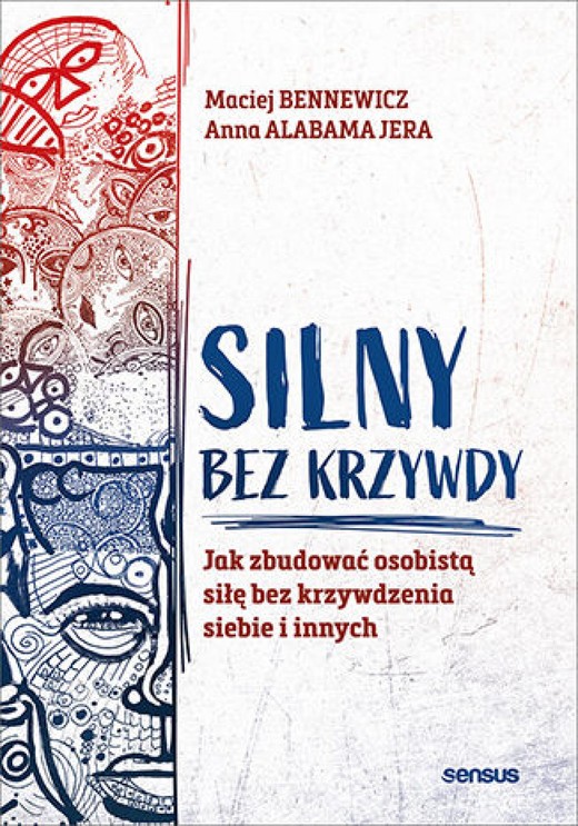 okładka Silny bez krzywdy. Jak zbudować osobistą siłę bez krzywdzenia siebie i innych ebook | epub, mobi, pdf | Maciej Bennewicz, Anna Jera
