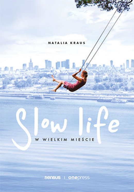 okładka Slow life w wielkim mieście ebook | epub, mobi, pdf | Natalia Kraus-Kowalczyk
