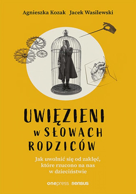okładka Uwięzieni w słowach rodziców. Jak uwolnić się od zaklęć, które rzucono na nas w dzieciństwie ebook | epub, mobi, pdf | Agnieszka Kozak, Jacek Wasilewski