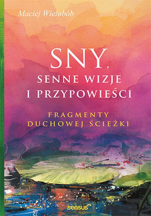okładka Sny, senne wizje i przypowieści. Fragmenty duchowej ścieżki ebook | epub, mobi, pdf | Maciej Wielobób