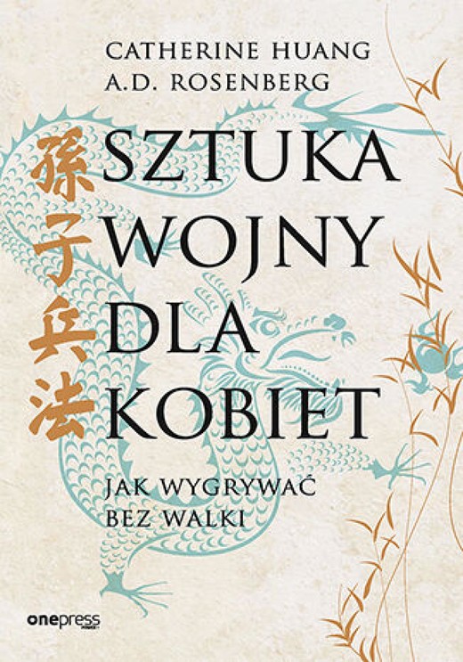 okładka Sztuka wojny dla kobiet. Jak wygrywać bez walki ebook | epub, mobi, pdf | Catherine Huang, A.D. Rosenberg