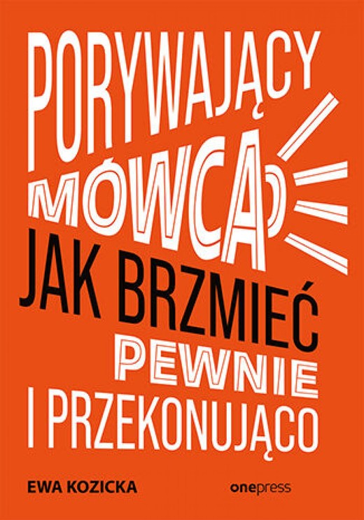 okładka Porywający mówca. Jak brzmieć pewnie i przekonująco ebook | epub, mobi, pdf | Ewa Kozicka
