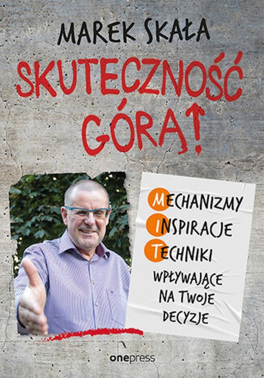 okładka Skuteczność górą! Mechanizmy - Inspiracje - Techniki wpływające na Twoje decyzje ebook | epub, mobi, pdf | Marek Skała