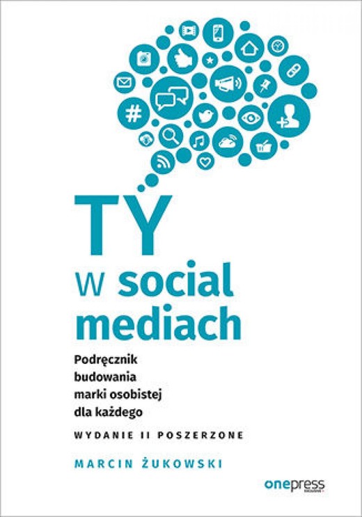 okładka Ty w social mediach. Podręcznik budowania marki osobistej dla każdego. Wydanie II poszerzone ebook | epub, mobi, pdf | Marcin Żukowski