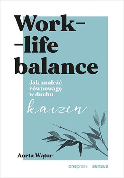 okładka Work- life balance. Jak znaleźć równowagę w duchu kaizen ebook | epub, mobi, pdf | Aneta Wątor
