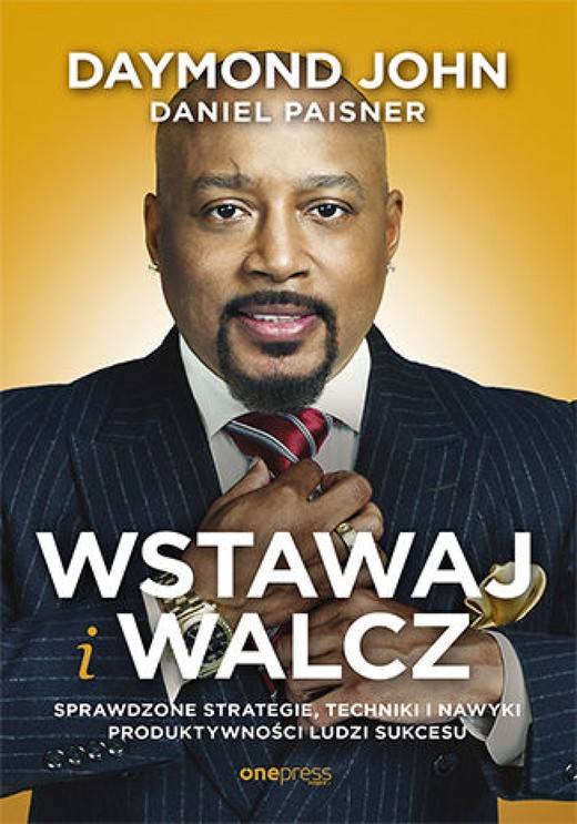 okładka Wstawaj i walcz. Sprawdzone strategie, techniki i nawyki produktywności ludzi sukcesu ebook | epub, mobi, pdf | Daymond John, Daniel Paisner