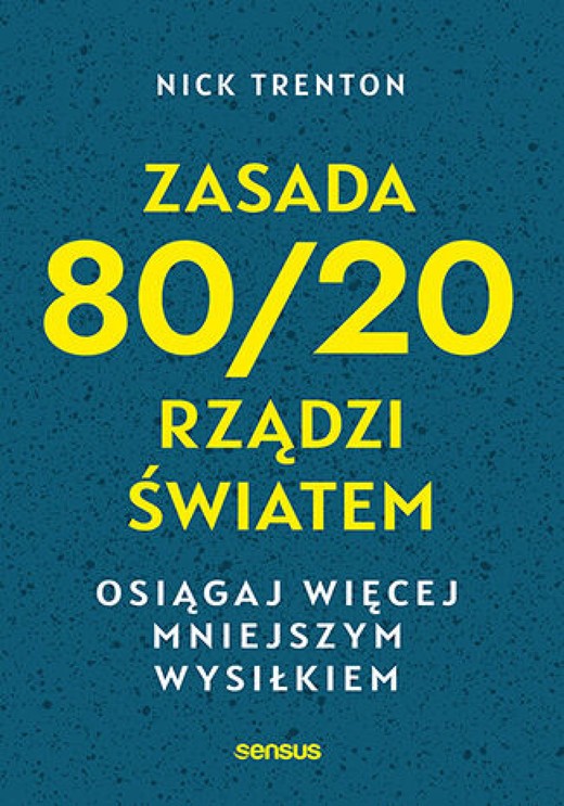 okładka Zasada 80/20 rządzi światem. Osiągaj więcej mniejszym wysiłkiem ebook | epub, mobi, pdf | Nick Trenton