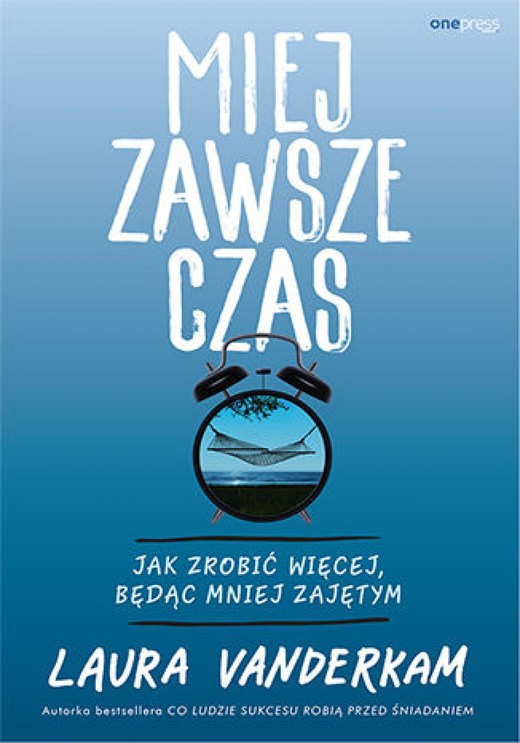 okładka Miej zawsze czas. Jak zrobić więcej, będąc mniej zajętym ebook | epub, mobi, pdf | Laura Vanderkam