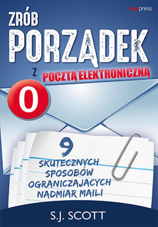 okładka Zrób porządek z pocztą elektroniczną. 9 skutecznych sposobów ograniczających nadmiar maili ebook | epub, mobi, pdf | S. J. Scott