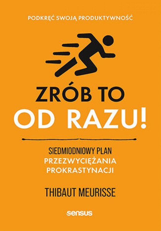 okładka Zrób to od razu! Siedmiodniowy plan przezwyciężania prokrastynacji. Podkręć swoją produktywność ebook | epub, mobi, pdf | Thibaut Meurisse