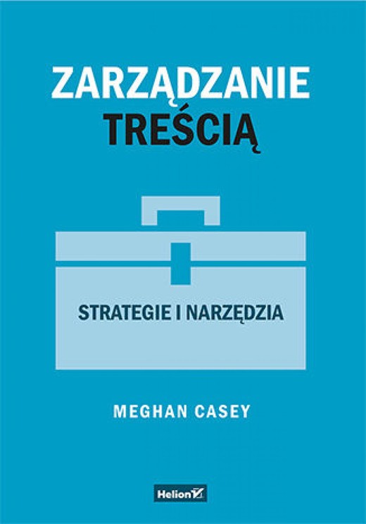 okładka Zarządzanie treścią. Strategie i narzędzia ebook | epub, mobi, pdf | Meghan Casey