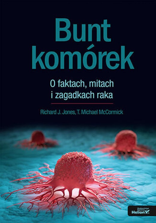 okładka Bunt komórek. O faktach, mitach i zagadkach raka ebook | epub, mobi, pdf | Richard J. Jones, T. Michael McCormick