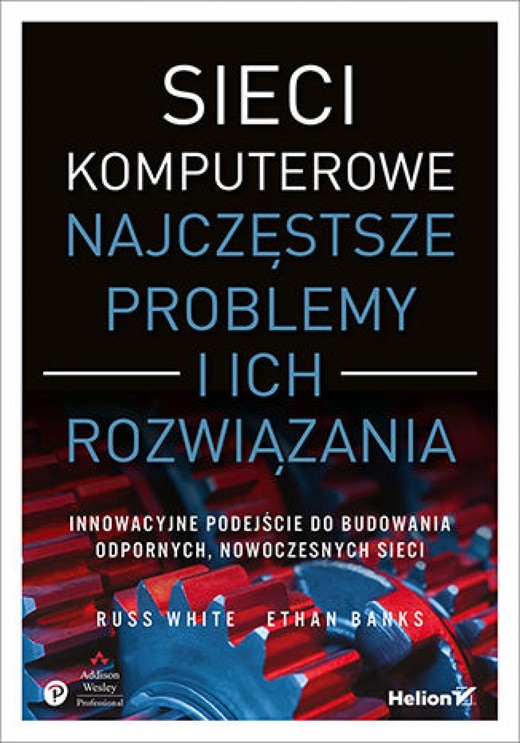 okładka Sieci komputerowe. Najczęstsze problemy i ich rozwiązania ebook | epub, mobi, pdf | Russ White, Ethan Banks