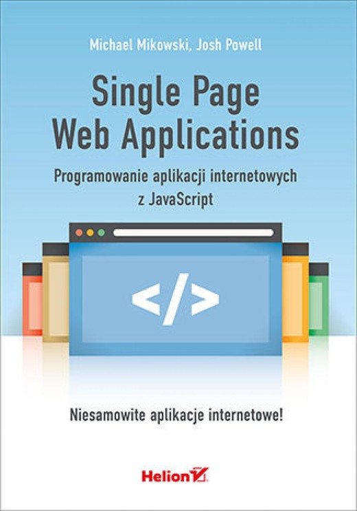 okładka Single Page Web Applications. Programowanie aplikacji internetowych z JavaScript ebook | epub, mobi, pdf | Michael Mikowski, Josh Powell
