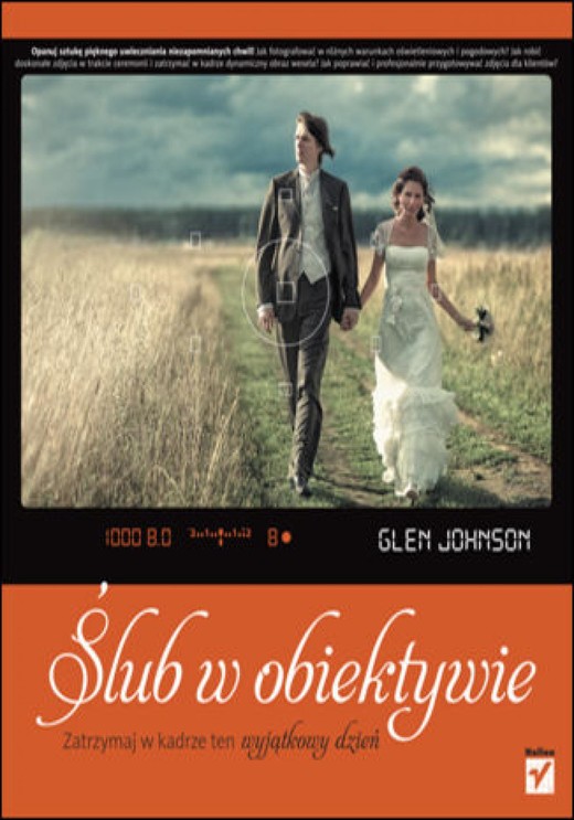 okładka Ślub w obiektywie. Zatrzymaj w kadrze ten wyjątkowy dzień ebook | pdf | Glen Johnson