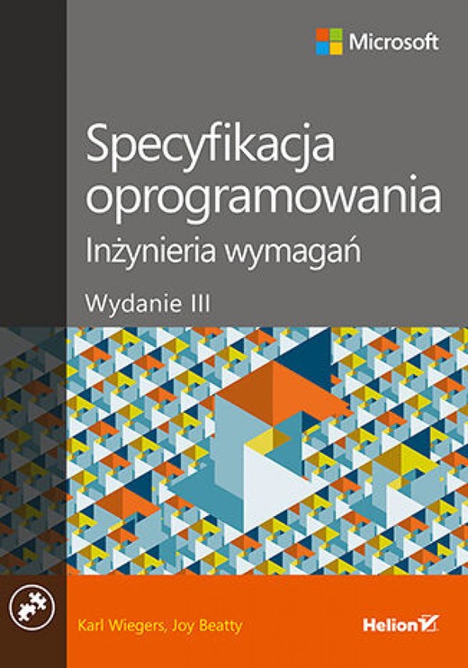 okładka Specyfikacja oprogramowania. Inżynieria wymagań. Wydanie III ebook | epub, mobi, pdf | Karl Wiegers, Joy Beatty