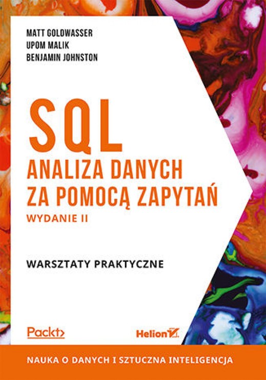 okładka SQL. Analiza danych za pomocą zapytań. Warsztaty praktyczne. Wydanie II ebook | epub, mobi, pdf | Matt Goldwasser, Upom Malik, Benjamin Johnston