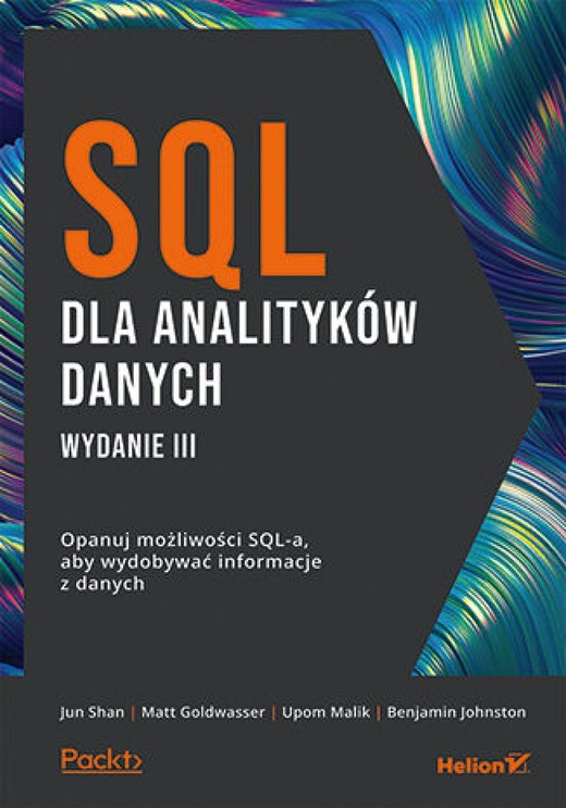 okładka SQL dla analityków danych. Opanuj możliwości SQL-a, aby wydobywać informacje z danych. Wydanie III ebook | epub, mobi, pdf | Jun Shan, Matt Goldwasser, Upom Malik