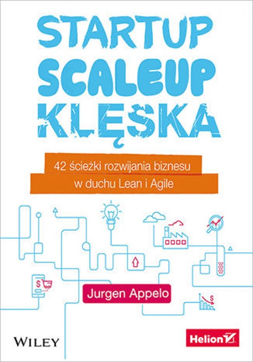 okładka Startup, scaleup, klęska. 42 ścieżki rozwijania biznesu w duchu Lean i Agile ebook | epub, mobi, pdf | Jurgen Appelo