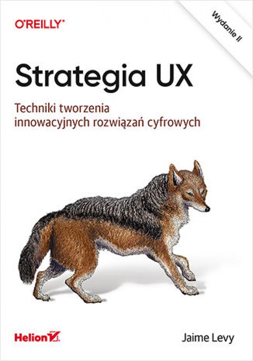 okładka Strategia UX. Techniki tworzenia innowacyjnych rozwiązań cyfrowych. Wydanie II ebook | epub, mobi, pdf | Jaime Levy
