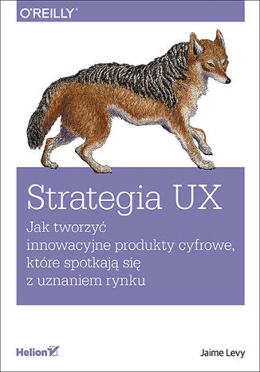 okładka Strategia UX. Jak tworzyć innowacyjne produkty cyfrowe, które spotkają się z uznaniem rynku ebook | epub, mobi, pdf | Jaime Levy