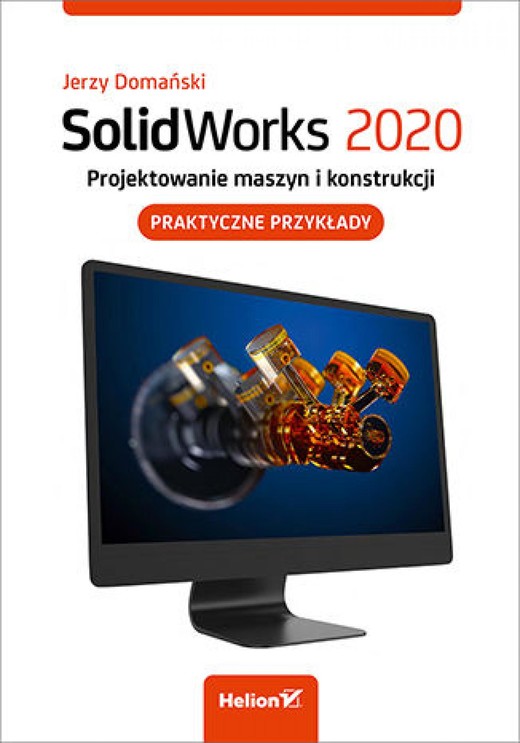 okładka SolidWorks 2020. Projektowanie maszyn i konstrukcji. Praktyczne przykłady ebook | epub, mobi, pdf | Jerzy Domański