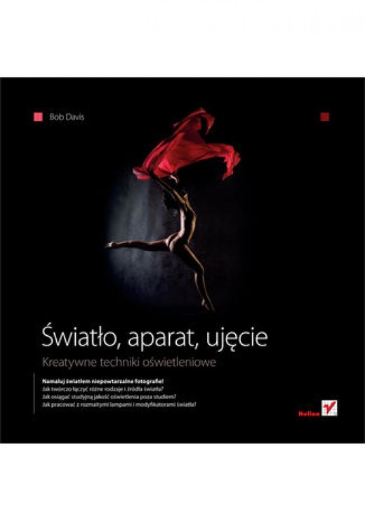 okładka Światło, aparat, ujęcie. Kreatywne techniki oświetleniowe ebook | pdf | Bob Davis