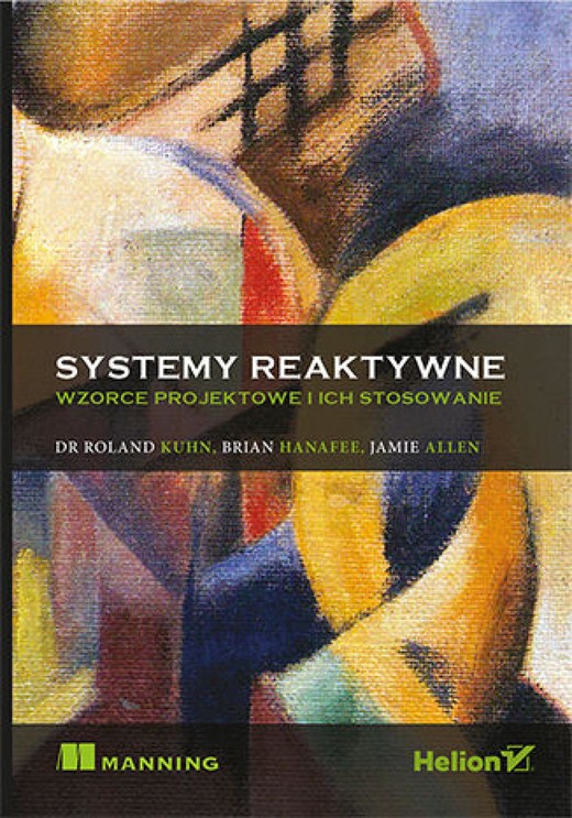 okładka Systemy reaktywne. Wzorce projektowe i ich stosowanie ebook | epub, mobi, pdf | Roland Kuhn, Brian Hanafee, Jamie Allen