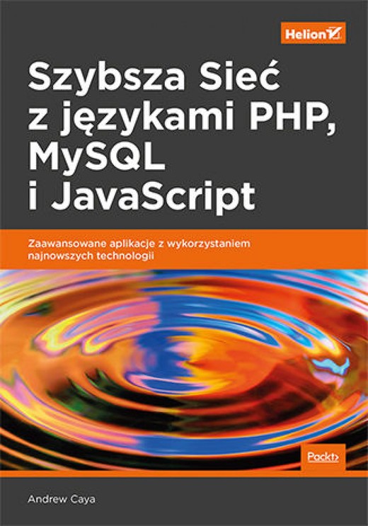 okładka Szybsza Sieć z językami PHP, MySQL i JavaScript. Zaawansowane aplikacje z wykorzystaniem najnowszych technologii ebook | epub, mobi, pdf | Andrew Caya
