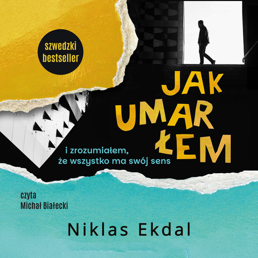 okładka Jak umarłem i zrozumiałem, że wszystko ma swój sens audiobook | MP3 | Niklas Ekdal