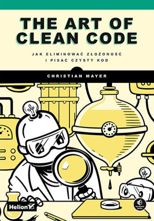 okładka The Art of Clean Code. Jak eliminować złożoność i pisać czysty kod ebook | epub, mobi, pdf | Christian Mayer
