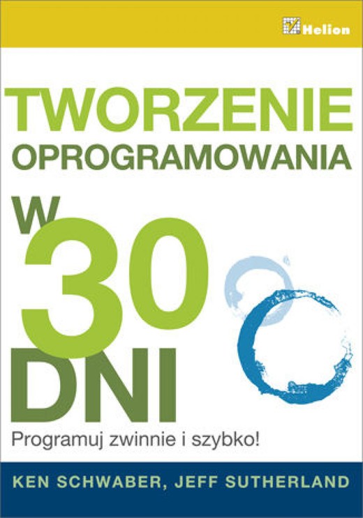 okładka Tworzenie oprogramowania w 30 dni. Programuj zwinnie i szybko! ebook | epub, mobi, pdf | Ken Schwaber, Jeff Sutherland