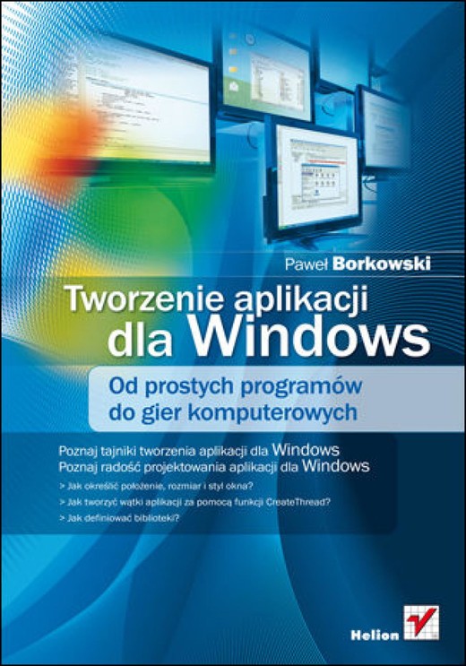 okładka Tworzenie aplikacji dla Windows. Od prostych programów do gier komputerowych ebook | epub, mobi, pdf | Paweł Borkowski