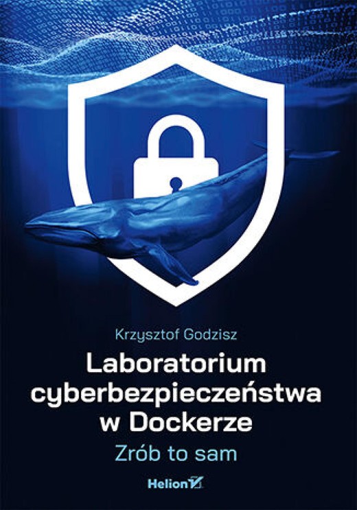 okładka Laboratorium cyberbezpieczeństwa w Dockerze. Zrób to sam ebook | epub, mobi, pdf | Krzysztof Godzisz