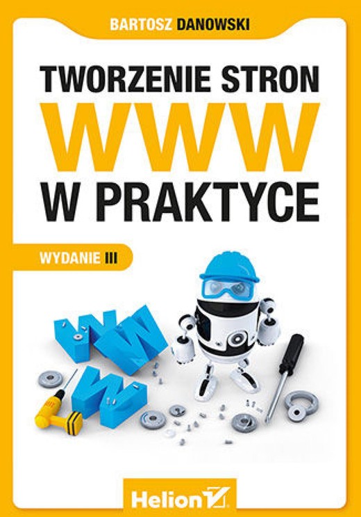 okładka Tworzenie stron WWW w praktyce. Wydanie III ebook | epub, mobi, pdf | Bartosz Danowski