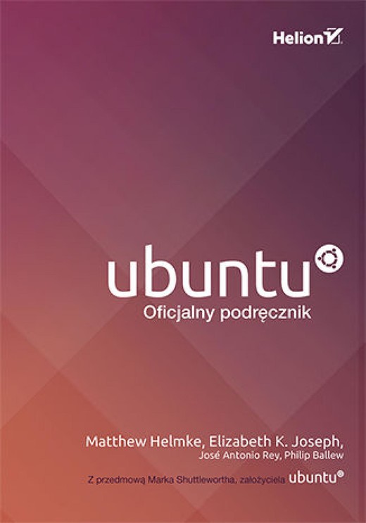okładka Ubuntu. Oficjalny podręcznik. Wydanie VIII ebook | epub, mobi, pdf | Matthew Helmke, inni. ()