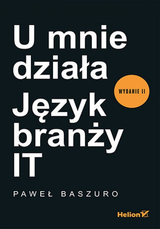 okładka U mnie działa. Język branży IT. Wydanie II ebook | epub, mobi, pdf | Paweł Baszuro