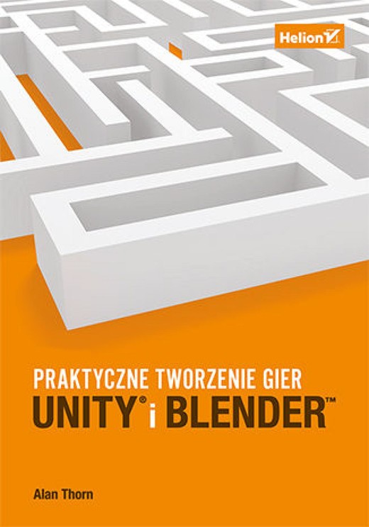 okładka Unity i Blender. Praktyczne tworzenie gier ebook | epub, mobi, pdf | Alan Thorn