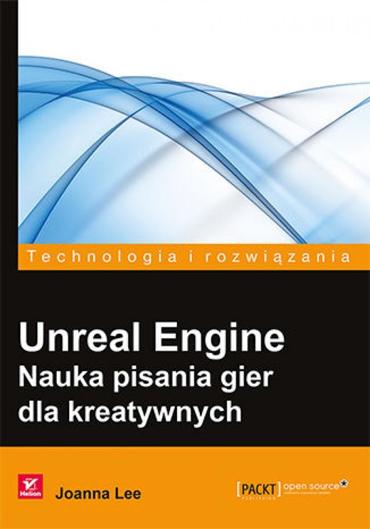 okładka Unreal Engine. Nauka pisania gier dla kreatywnych ebook | epub, mobi, pdf | Joanna Lee