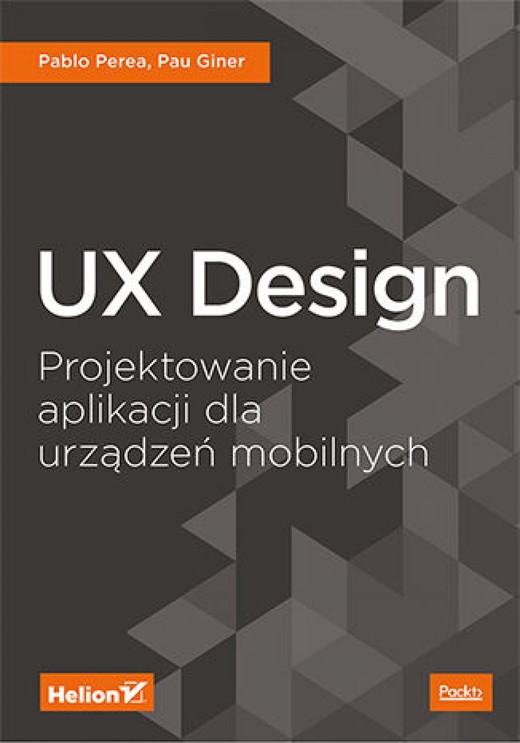okładka UX Design. Projektowanie aplikacji dla urządzeń mobilnych ebook | epub, mobi, pdf | Pablo Perea, Pau Giner