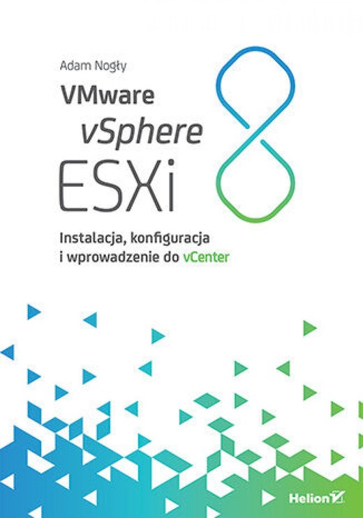 okładka VMware vSphere ESXi 8. Instalacja, konfiguracja i wprowadzenie do vCenter ebook | epub, mobi, pdf | Adam Nogły