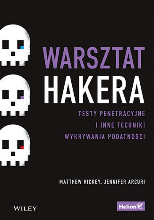 okładka Warsztat hakera. Testy penetracyjne i inne techniki wykrywania podatności ebook | epub, mobi, pdf | Matthew Hickey, Jennifer Arcuri