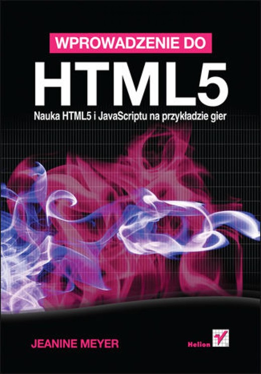 okładka Wprowadzenie do HTML5. Nauka HTML5 i JavaScriptu na przykładzie gier ebook | epub, mobi, pdf | Jeanine Meyer